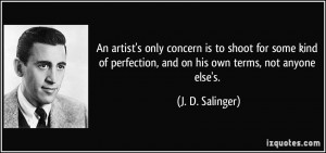 An artist's only concern is to shoot for some kind of perfection, and ...