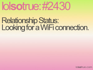 Relationship Status: Looking for a WiFi connection.