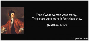 That if weak women went astray, Their stars were more in fault than ...