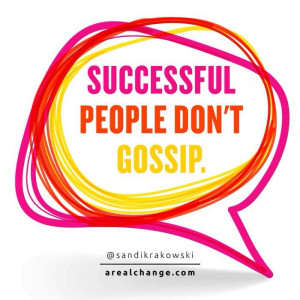 Successful people don't gossip