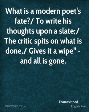 Thomas Hood - What is a modern poet's fate?/ To write his thoughts ...