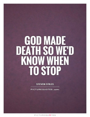 God Quotes Death Quotes Steven Stiles Quotes