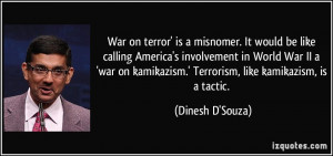 War on terror' is a misnomer. It would be like calling America's ...