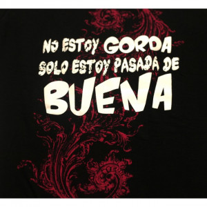 Estoy Gorda Solo Pasada Buena Funny Mexican Shirts