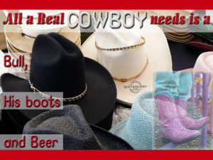 All a real cowboy needs is a bull, his boots and beer