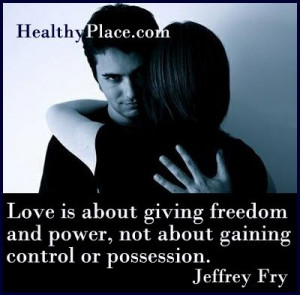 Abuse quote - Love is about giving freedom and power, not about ...