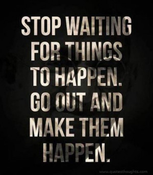 nice-motivational-inspirational-quotes-thoughts-stop-waiting-great ...