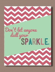 Don't Let Anyone Dull Your Sparkle Chevron Wall Art Quote-Printable. $ ...