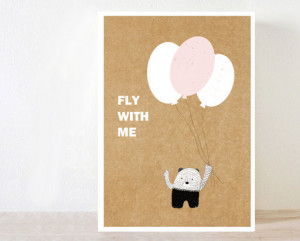 Bear, Balloons, Fly with me, Quotes print, Nursery Art , Art Print ...
