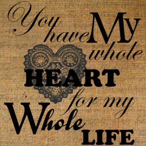 Download You have my whole Heart 4 my whole Life Text Typography Quote ...