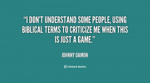 quote-Johnny-Damon-i-dont-understand-some-people-using-biblical-10734 ...