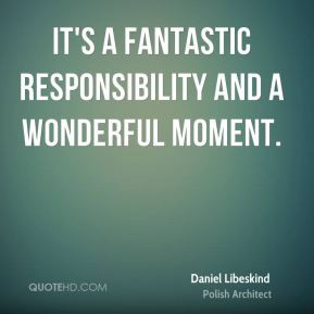 It's a fantastic responsibility and a wonderful moment.