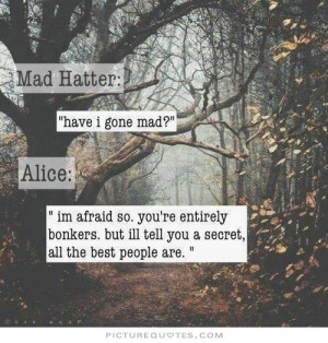... quotes have i gone mad alice in wonderland quotes have i gone mad