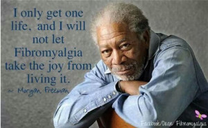Morgan freeman! #Fibromyalgia #health #quotes