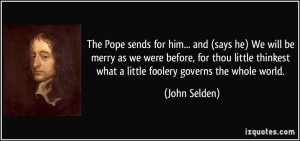 The Pope sends for him... and (says he) We will be merry as we were ...