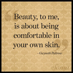 ... to me, is about being comfortable in your own skin.