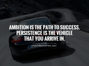 Success Quotes Ambition Quotes Persistence Quotes Path Quotes