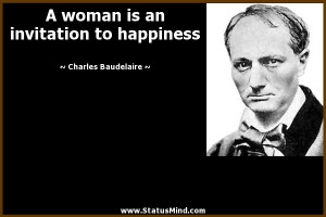 ... invitation to happiness - Charles Baudelaire Quotes - StatusMind.com