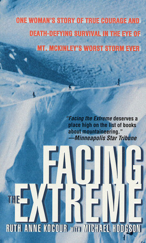 Facing The Extreme: One Woman's Story Of True Courage And Death ...