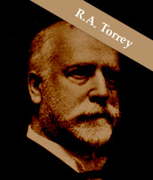 Posted on April 1, 2009 by gospelfellowships under R.A. Torrey