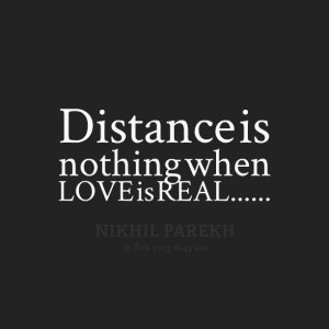 Quotes Picture: distance is nothing when love is real