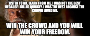 Gladiator Quotes Win The Crowd ~ Ali Jetha | You have to win the crowd