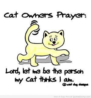 Cat Owhers Prayer Lord Let Me Be The Person My Cat Thinks I Am