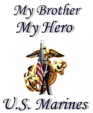 my brother my hero my brother is a marine my