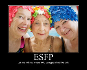 ESFP. I love their fun loving nature that gets you to do crazy things ...