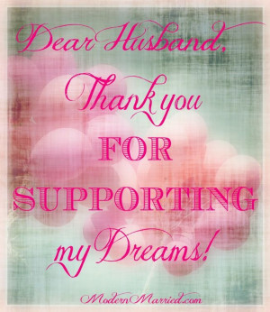 Dear Husband, Thank you for supporting my dreams. #marriage #quotes # ...