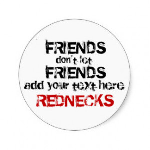 redneck_friends_dont_let_friends_sticker ...