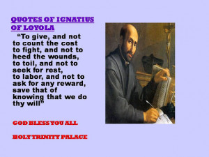QUOTES OF SAINT IGNATIUS OF LOYOLA - 13-08-2012