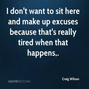... quotes execute him are of tired drained of tired of excuses quotes