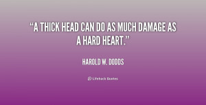 quote Harold W Dodds a thick head can do as much 176133 png