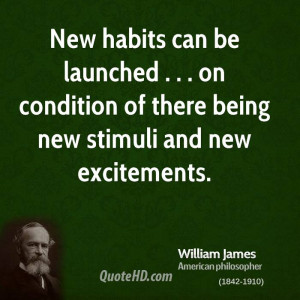 New habits can be launched . . . on condition of there being new ...