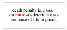 The death penalty is not a proven deterrent to future murders.