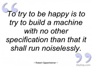 to-try-to-be-happy-is-to-try-to-build-robert-oppenheimer.jpg