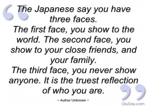 the japanese say you have three faces author unknown