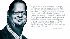 Penn Jillette along with a quote by him. Penn Jillette is an American ...