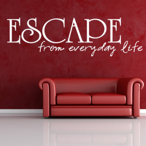 Escape From Everyday Life Wall Sticker Life Quote Wall Decal Art
