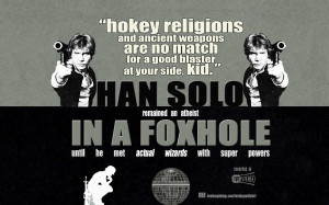 han-solo-remained-atheist-in-a-foxhole-atheism-gnu-new-funny-lol ...