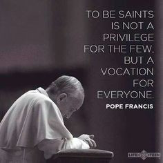 quotes. Saints. Sainthhod. Called to Saintliness. Saint. Vocation ...