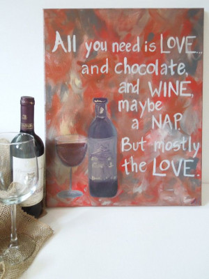... 16 x 20 Wine Painting. Love, Wine and Chocolate. Quotes on canvas