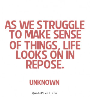 repose unknown more life quotes motivational quotes love quotes ...