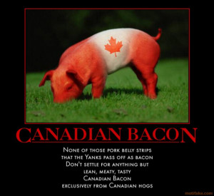canadian-bacon-canada-bacon-hog-demotivational-poster-1277953285.jpg