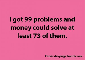 have 99 problems, funny quotes