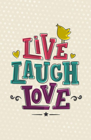 ... with these good morning quotes: Live it, Laugh at it, and Love it