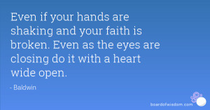 Even if your hands are shaking and your faith is broken. Even as the ...