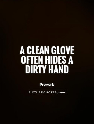 clean glove often hides a dirty hand Picture Quote #1