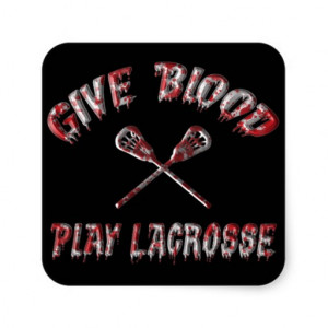 Give Blood Play Lacrosse Stickers